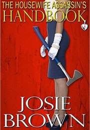The Housewife Assassin&#39;s Handbook (Josie Brown)