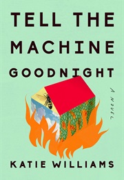 Tell the Machine Goodnight (Katie Williams)