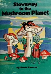 Stowaway to the Mushroom Planet (Eleanor Cameron)