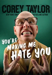 You&#39;re Making Me Hate You (Corey Taylor)