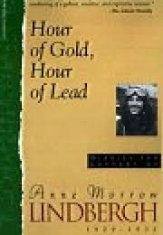 Hour of Gold, Hour of Lead 1929 - 1932 (Ann Morrow Lindbergh)