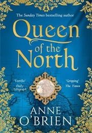 Queen of the North (Anne O&#39;Brien)