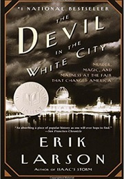 The Devil in White City: Murder, Magic and Madness at the Fair That Changed America (Erik Larson)
