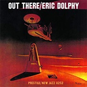 Out There – Eric Dolphy (New Jazz/OJC, 1960)