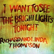 Richard &amp; Linda Thompson - I Want to See the Bright Lights Tonight