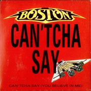 Boston - Can&#39;tcha Say