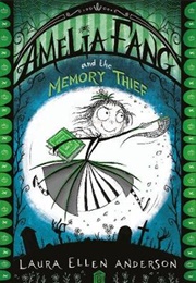 Amelia Fang and the Memory Thief (Laura Ellen Anderson)