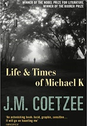 Life and Times of Michael K (J. M. Coetzee)