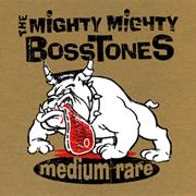 Mighty Mighty Bosstones - Medium Rare