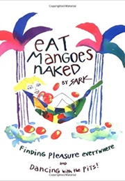 Eat Mangoes Naked (Sark)