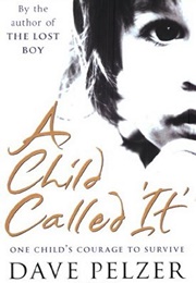 A Child Called &#39;It&#39; (Dave Pelzer)