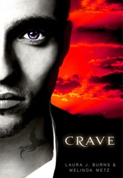 Crave (Laura J. Burns &amp; Melinda Metz)