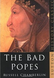 The Bad Popes (Russell Chamberlain)
