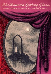 The Haunted Looking Glass (Edward Gorey)