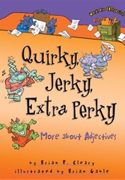 Quirky, Jerky, Extra Perky (Brian P. Cleary)