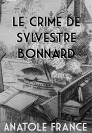 Le Crime De Sylvestre Bonnard (Anatole France)