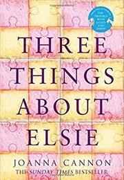 Three Things About Elsie (Joanna Cannon)