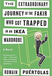 The Extraordinary Journey of the Fakir Who Got Trapped in an IKEA Wardrobe (Romain Puértolas)