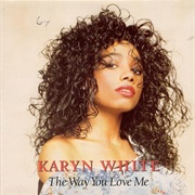 The Way You Love Me - Karyn White
