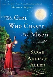 The Girl Who Chased the Moon (Sarah Addison Allen)