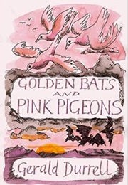 Golden Bats and Pink Pigeons (Gerald Durrell)