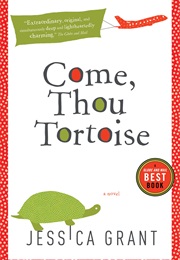 Come, Thou Tortoise (Jessica Grant)