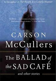 The Ballad of the Sad Cafe and Other Stories (Carson McCullers)