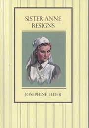 Sister Anne Resigns (Josephine Elder)