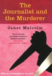 THE JOURNALIST AND THE MURDERER by Janet Malcolm