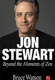 Jon Stewart: Beyond the Moments of Zen (Bruce Watson)