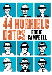 44 Horrible Dates (Eddie Campbell)