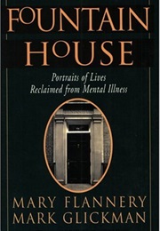 Fountain House: Portraits of Lives Reclaimed From Mental Illness (Mark Glickman and Mary Flannery)