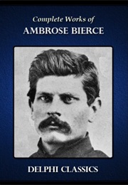 Collected  Works of Ambrose Bierce (Ambrose Bierce)