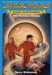 Junior Jedi Knights: The Golden Globe (Nancy Richardson)