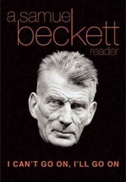 I Can&#39;t Go On, I&#39;ll Go on (Samuel Beckett)