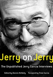 Jerry on Jerry, the Unpublished Jerry Garcia Interviews (Dennis McNally)