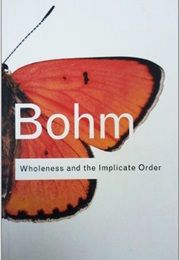 Wholeness and the Implicate Order (David Bohm)