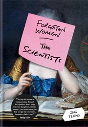 Forgotten Women: The Scientists (Zing Tsjeng)