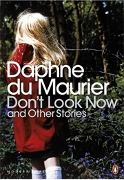 Don&#39;t Look Now and Other Stories (Daphne Du Maurier)