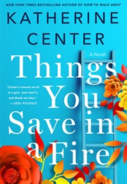 Things You Save in a Fire (Katherine Center)