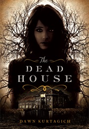 The Dead House (Dawn Kurtagich)