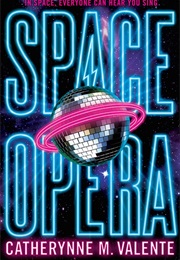 Space Opera (Cathrynne Valente)