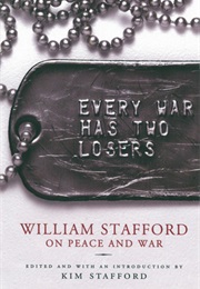 Every War Has Two Losers: William Stafford on Peace and War (Kim Stafford)