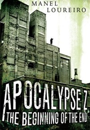 Apocalypse Z: The Beginning of the End (Manel Loureiro)