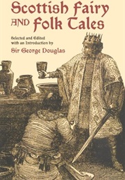 Scottish Folk and Fairy Tales (Sir George Douglas)
