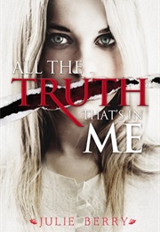 All the Truth That&#39;s in Me (Julie Berry)