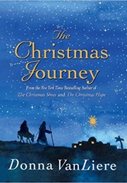The Christmas Journey (Donna Vanliere)