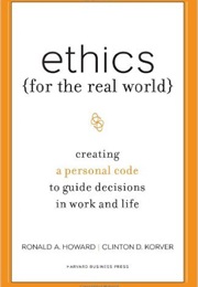 Ethics for the Real World (Ronald Howard &amp; Clinton Korver)
