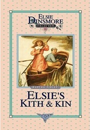 Elsie&#39;s Kith &amp; Kin (Martha Finley)