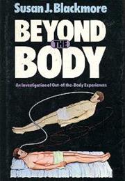Beyond the Body: An Investigation Into Out-Of-The-Body Experiences By